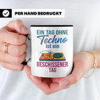 Techno Tasse lustiger Spruch Ein Tag ohne Techno... DJ Gesch – Schwarz [farbe:schwarz]