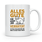 Jobwechsel Tasse Katze Verräter - Abschiedsgeschenk Kollegen, Büro, Neue Arbeitsstelle, Ironie, Sarkasmus, Geschenkidee Mitarbeiterin
