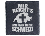 Schiefer Untersetzer Schweiz Spruch Mir Reichts - Geschenk für Urlaube – Bild 1
