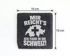 Schiefer Untersetzer Schweiz Spruch Mir Reichts - Geschenk für Urlaube – Bild 4