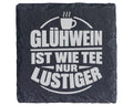 Schiefer Untersetzer Glühwein Ist Wie Tee Nur Lustiger - Witziges Gesc – Bild 1