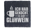 Schiefer Untersetzer Glühwein Spruch Ich Hab Gekocht - Lustiges Gesche – Bild 1