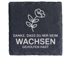 Schiefer Untersetzer Blume Danke Dass Du Mir Beim Wachsen Geholfen Has – Bild 1
