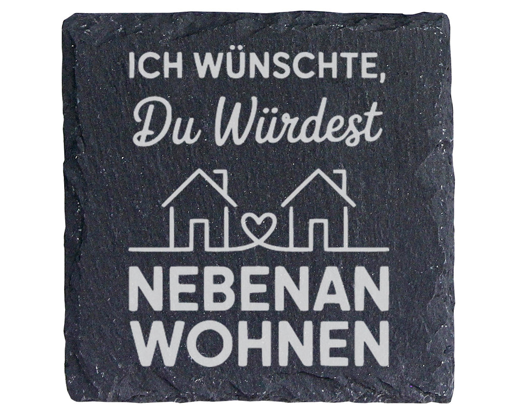 Schiefer Untersetzer Nebenan Wohnen Spruch - Geschenk für Freundin Nac – Bild 1
