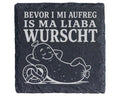 Schiefer Untersetzer Bayrisch Bevor i mi aufreg is ma liaba wurscht -  – Bild 1