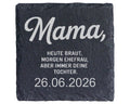 Schiefer Untersetzer Mama Heute Braut Morgen Ehefrau Immer Deine Tocht – Bild 1
