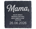 Schiefer Untersetzer Mama Heute Braut Morgen Ehefrau Immer Deine Tocht – Bild 1