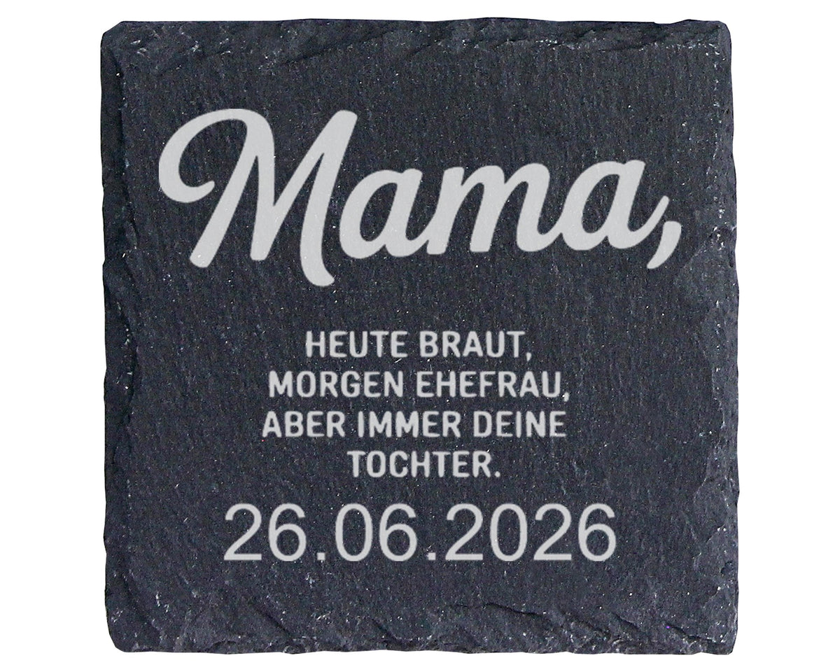 Schiefer Untersetzer Mama Heute Braut Morgen Ehefrau Immer Deine Tocht – Bild 1