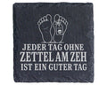 Schiefer Untersetzer Zettel am Zeh Jeder Tag ohne ist ein guter - Schw – Bild 1