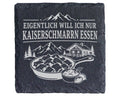 Schiefer Untersetzer Eigentlich will ich nur Kaiserschmarrn essen - Ge – Bild 1