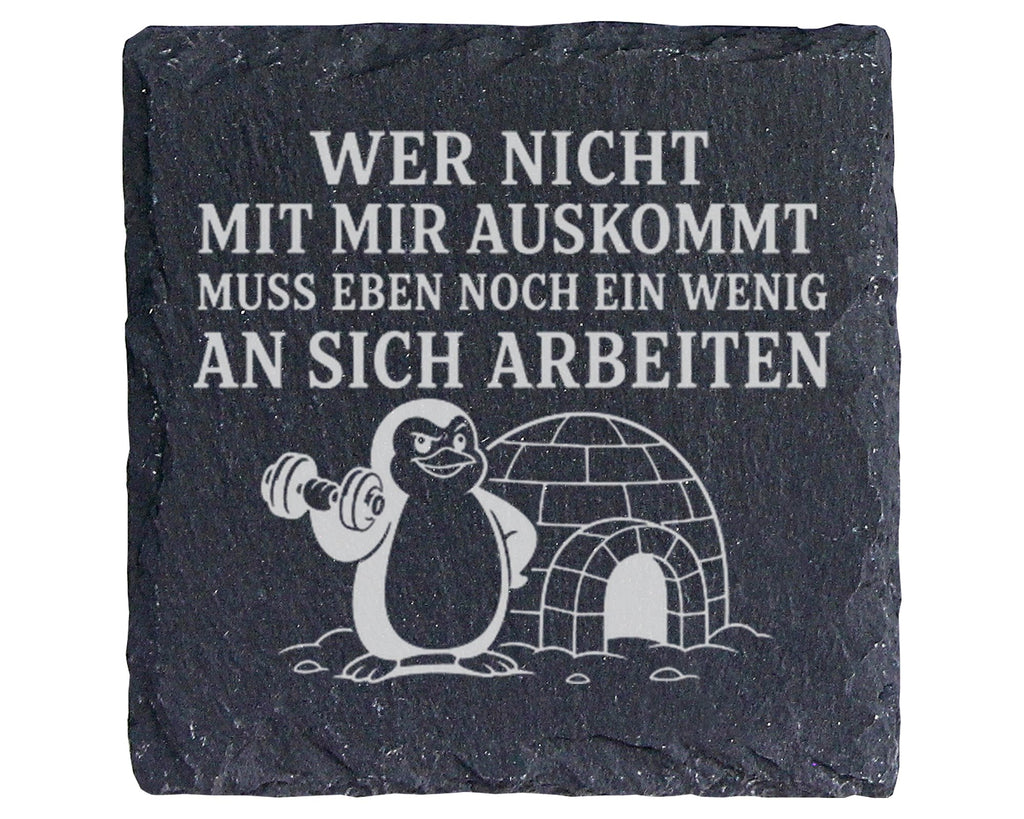 Schiefer Untersetzer Pinguin Wer nicht mit mir auskommt muss an sich a – Bild 1