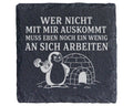 Schiefer Untersetzer Pinguin Wer nicht mit mir auskommt muss an sich a – Bild 1