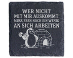Schiefer Untersetzer Pinguin Wer nicht mit mir auskommt muss an sich a – Bild 1