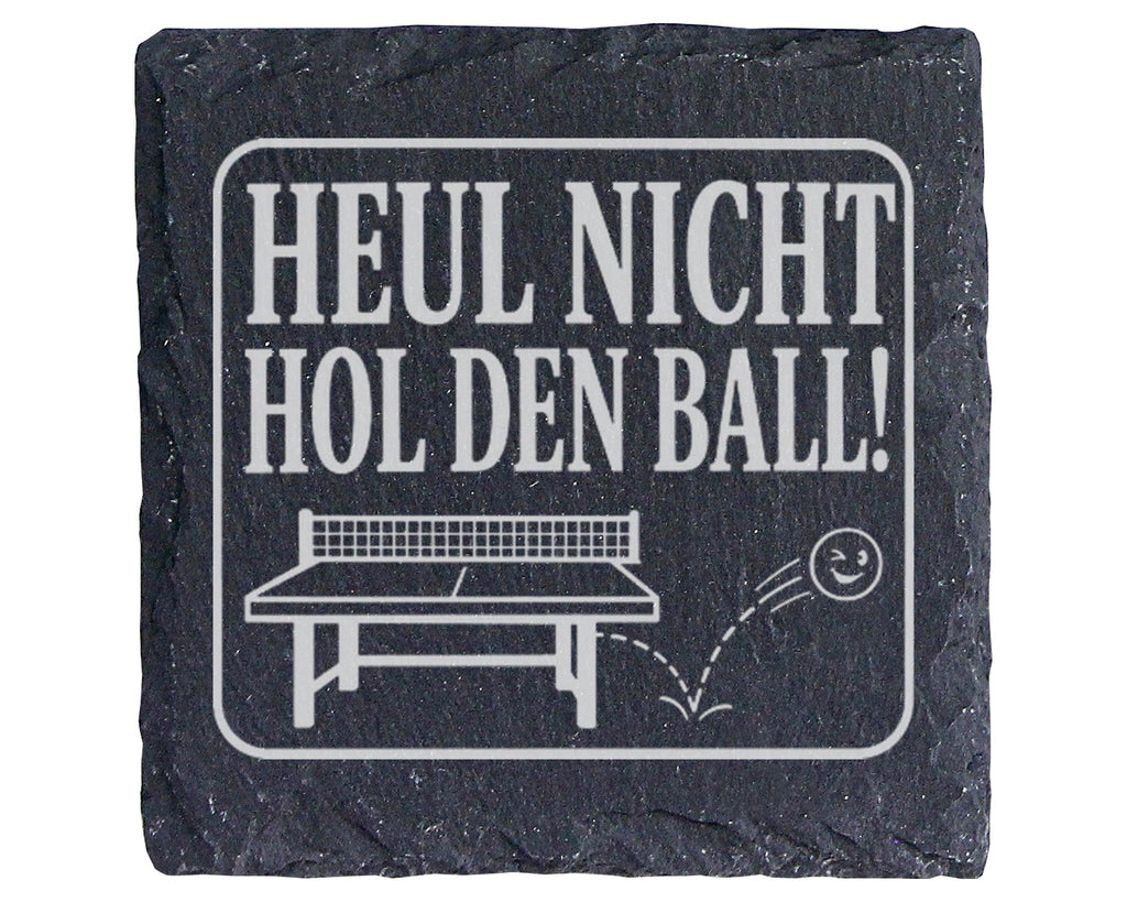 Schiefer Untersetzer Tischtennis Heul nicht hol den Ball - Lustiges Ge – Bild 1
