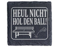 Schiefer Untersetzer Tischtennis Heul nicht hol den Ball - Lustiges Ge – Bild 1