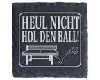 Schiefer Untersetzer Tischtennis Heul nicht hol den Ball - Lustiges Ge – Bild 1