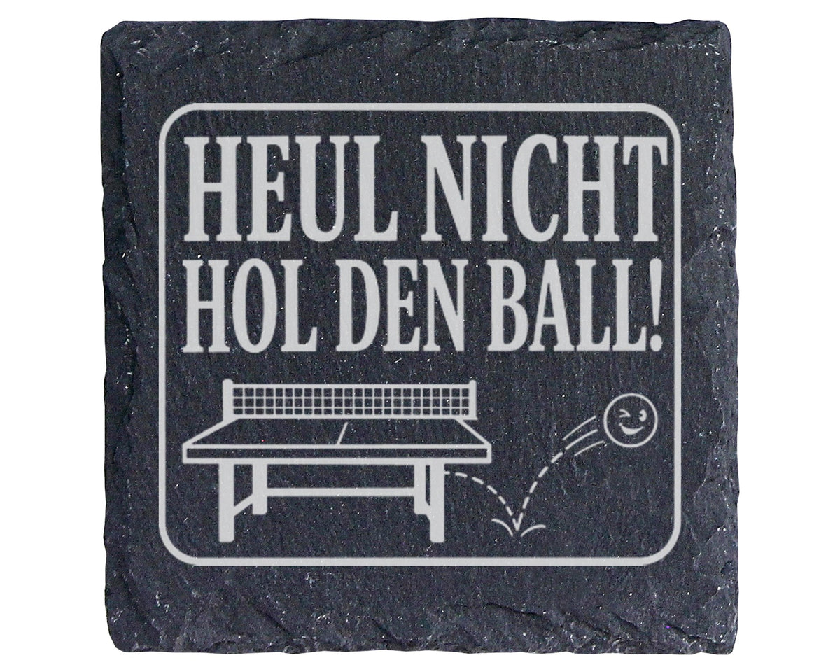Schiefer Untersetzer Tischtennis Heul nicht hol den Ball - Lustiges Ge – Bild 1