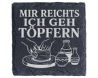 Schiefer Untersetzer Mir reichts ich geh töpfern - Geschenk für Töpfer – Bild 1