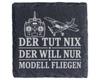 Schiefer Untersetzer Der tut nix will nur Modell fliegen - Geschenk fü – Bild 1