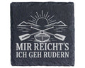 Schiefer Untersetzer Mir reicht's ich geh rudern - Geschenk für Rudere – Bild 1