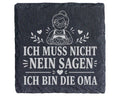 Schiefer Untersetzer Ich muss nicht Nein sagen bin die Oma - Lustiges  – Bild 1