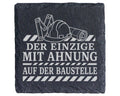 Schiefer Untersetzer Baustelle Der Einzige mit Ahnung - Lustiges Gesch – Bild 1