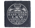 Schiefer Untersetzer Studieren kann jeder LKW fahren nur die Besten -  – Bild 1