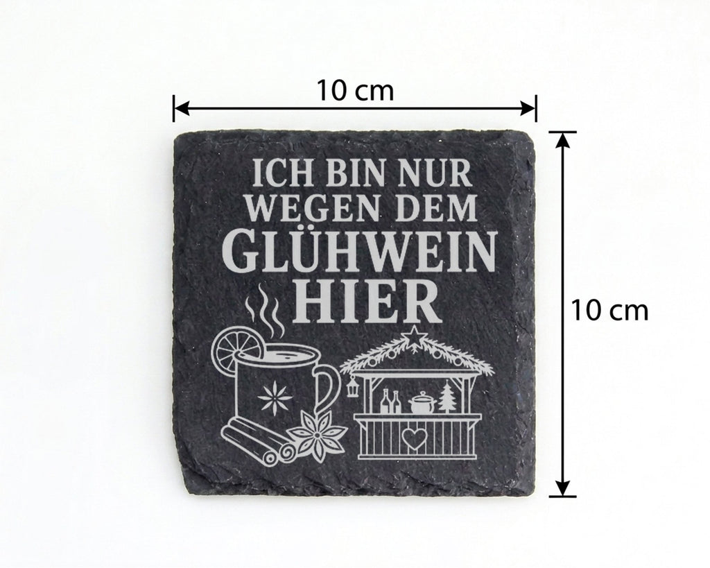 Schiefer Untersetzer Ich bin nur wegen dem Glühwein hier - Lustiges We – Bild 4