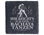 Schiefer Untersetzer Mir reichts ich geh Bachata tanzen - Geschenk für – Bild 1