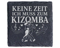 Schiefer Untersetzer Keine Zeit ich muss zum Kizomba - Geschenk für Tä – Bild 1