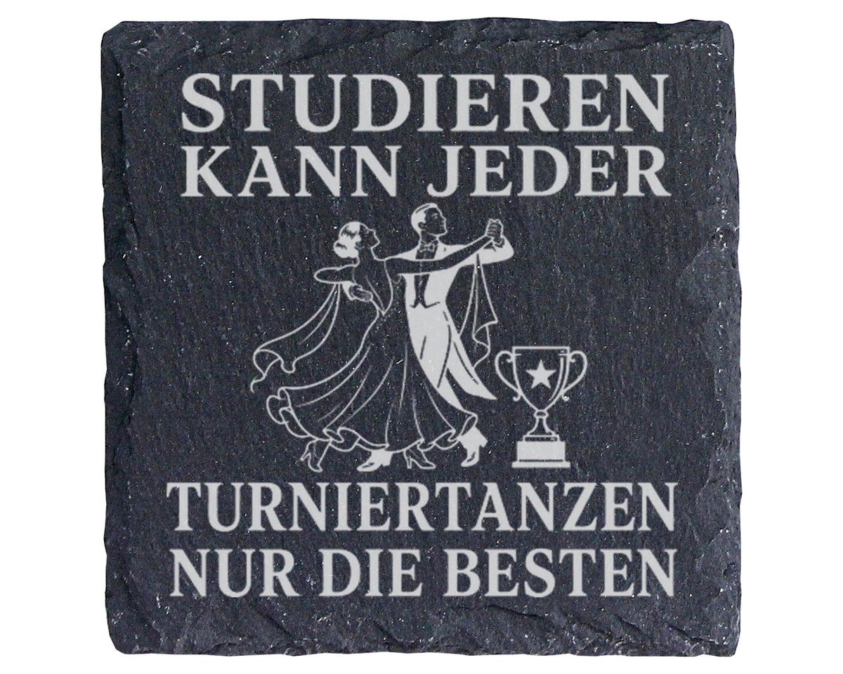 Schiefer Untersetzer Studieren kann jeder Turniertanzen nur die Besten – Bild 1