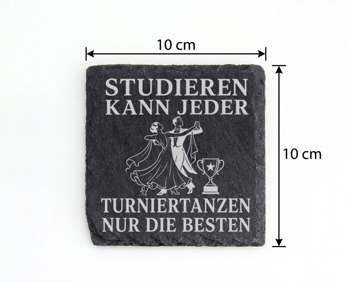 Schiefer Untersetzer Studieren kann jeder Turniertanzen nur die Besten – Bild 4