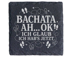 Schiefer Untersetzer Bachata Ah ok jetzt hab ichs - Lustiges Geschenk  – Bild 1
