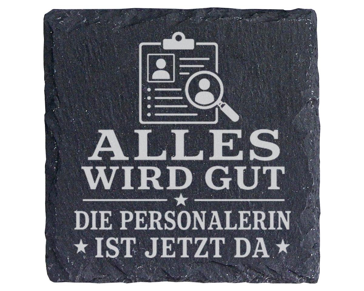 Schiefer Untersetzer Alles wird gut die Personalerin ist jetzt da - Lu – Bild 1