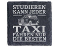 Schiefer Untersetzer Studieren kann jeder Taxi fahren nur die Besten - – Bild 1