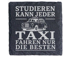 Schiefer Untersetzer Studieren kann jeder Taxi fahren nur die Besten - – Bild 1