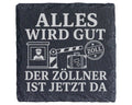 Schiefer Untersetzer Alles wird gut der Zöllner ist jetzt da - Lustige – Bild 1