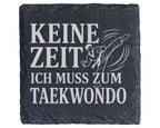Schiefer Untersetzer Keine Zeit ich muss zum Taekwondo - Geschenk für  – Bild 1