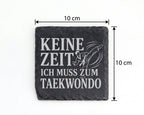 Schiefer Untersetzer Keine Zeit ich muss zum Taekwondo - Geschenk für  – Bild 4