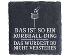 Schiefer Untersetzer Das ist so ein Korbball Ding - Geschenk für Spiel – Bild 1