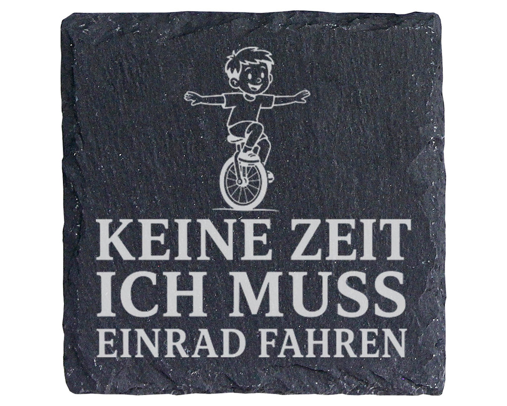 Schiefer Untersetzer Keine Zeit ich muss Einrad fahren - Geschenk für  – Bild 1