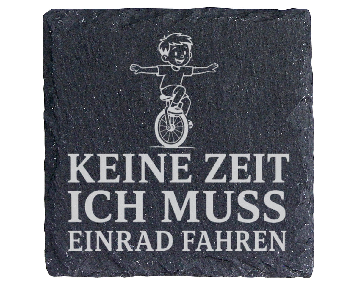 Schiefer Untersetzer Keine Zeit ich muss Einrad fahren - Geschenk für  – Bild 1