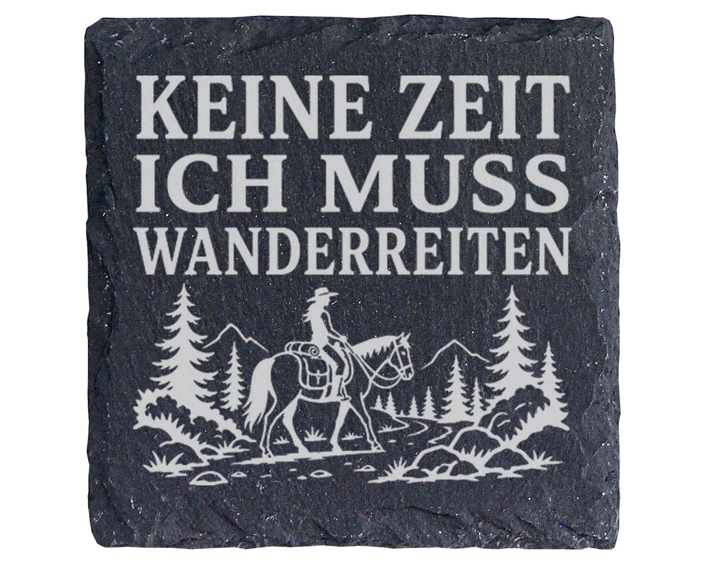 Schiefer Untersetzer Keine Zeit ich muss wanderreiten - Geschenk für R – Bild 1