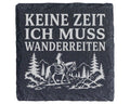 Schiefer Untersetzer Keine Zeit ich muss wanderreiten - Geschenk für R – Bild 1