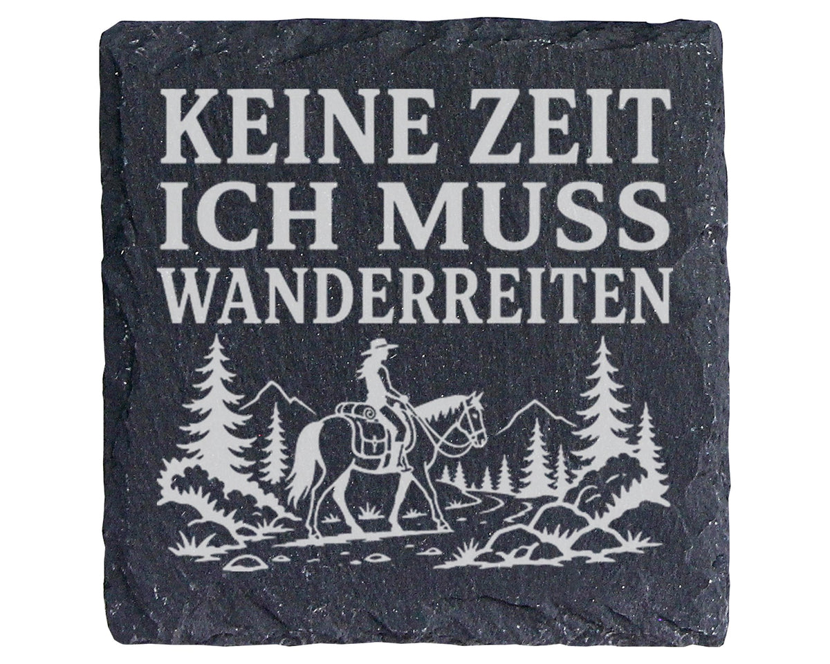 Schiefer Untersetzer Keine Zeit ich muss wanderreiten - Geschenk für R – Bild 1