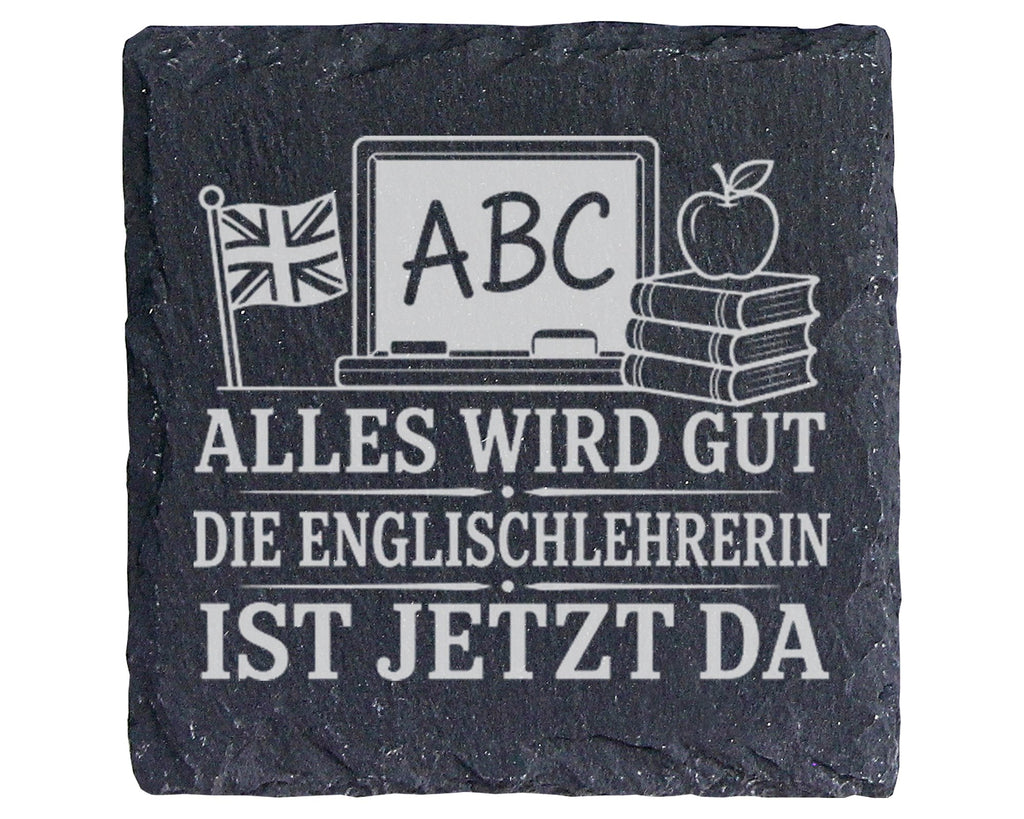 Schiefer Untersetzer Alles wird gut die Englischlehrerin ist jetzt da  – Bild 1