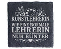 Schiefer Untersetzer Kunstlehrerin wie eine normale Lehrerin nur bunte – Bild 1