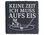Schiefer Untersetzer Keine Zeit ich muss aufs Eis - Geschenk für Eisho – Bild 1