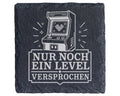 Schiefer Untersetzer Nur noch ein Level versprochen - Lustiges Geschen – Bild 1