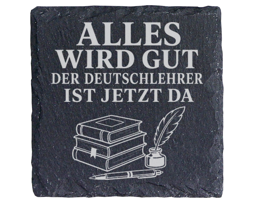 Schiefer Untersetzer Alles wird gut der Deutschlehrer ist jetzt da - G – Bild 1
